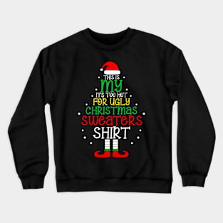 It's Too Hot For Ugly Christmas Shirt Funny Xmas Men Women Crewneck Sweatshirt